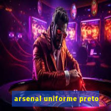 arsenal uniforme preto